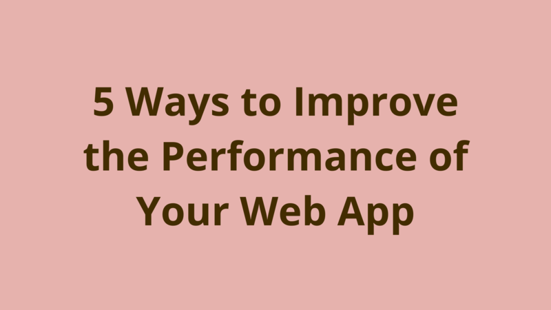 Image of 5 ways to improve the performance of your web app